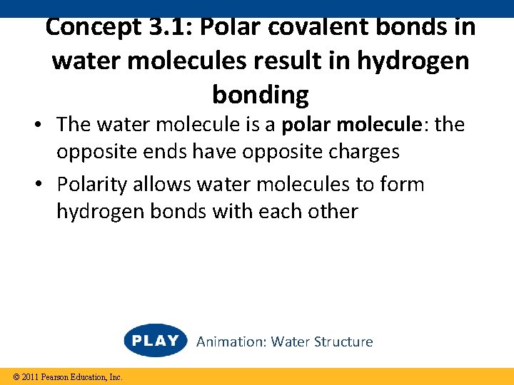 Concept 3. 1: Polar covalent bonds in water molecules result in hydrogen bonding •