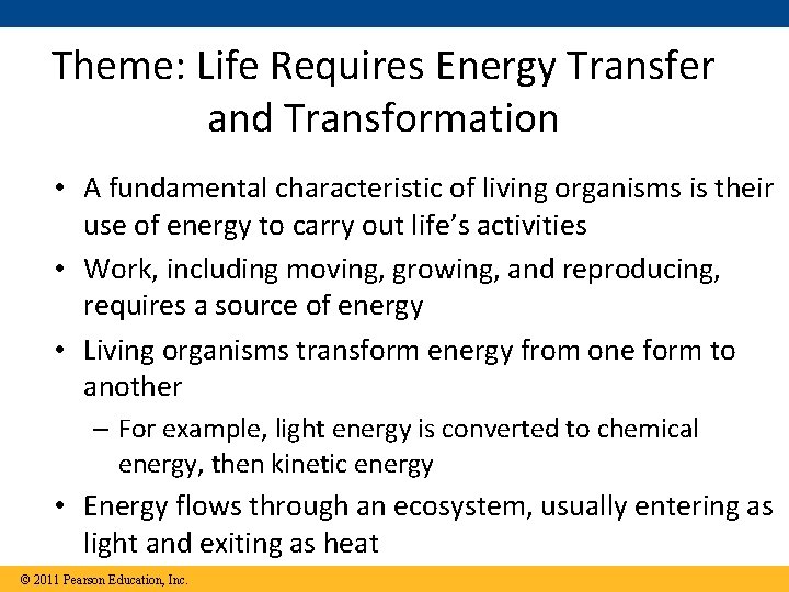Theme: Life Requires Energy Transfer and Transformation • A fundamental characteristic of living organisms