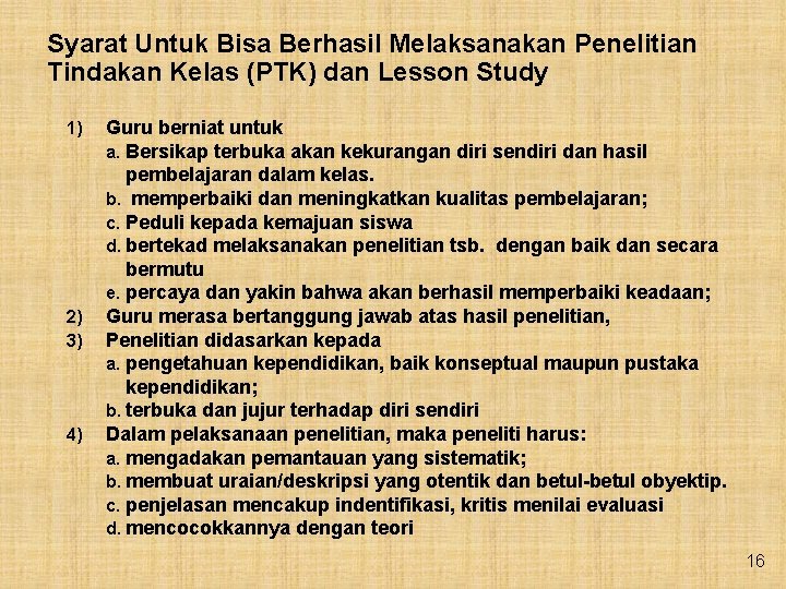 Syarat Untuk Bisa Berhasil Melaksanakan Penelitian Tindakan Kelas (PTK) dan Lesson Study 1) 2)