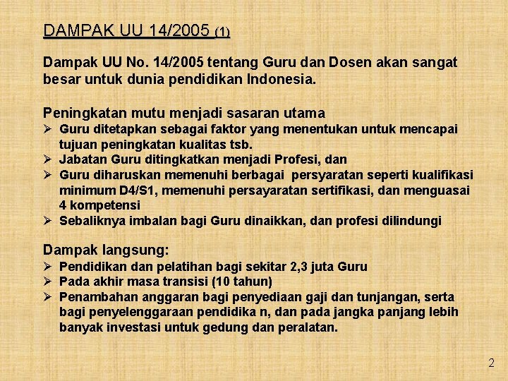 DAMPAK UU 14/2005 (1) Dampak UU No. 14/2005 tentang Guru dan Dosen akan sangat