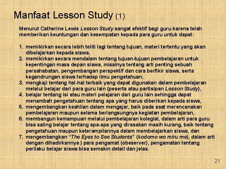 Manfaat Lesson Study (1) Menurut Catherine Lewis Lesson Study sangat efektif bagi guru karena