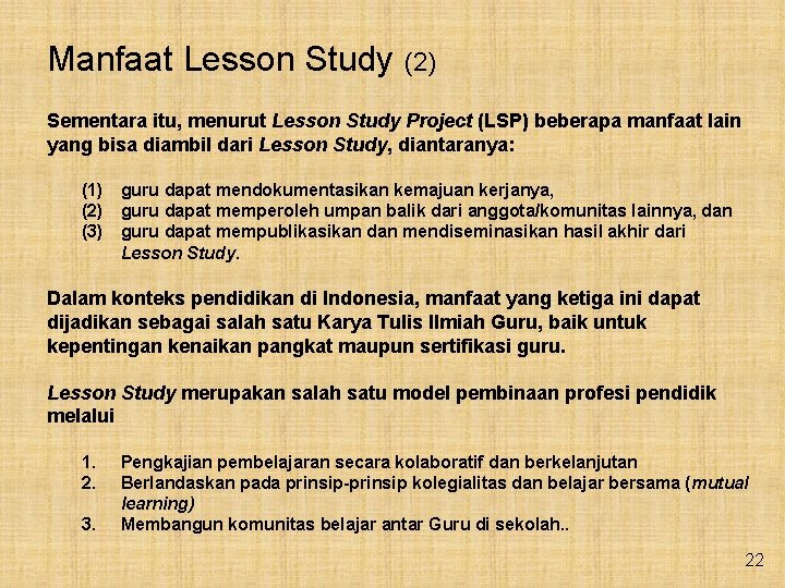 Manfaat Lesson Study (2) Sementara itu, menurut Lesson Study Project (LSP) beberapa manfaat lain