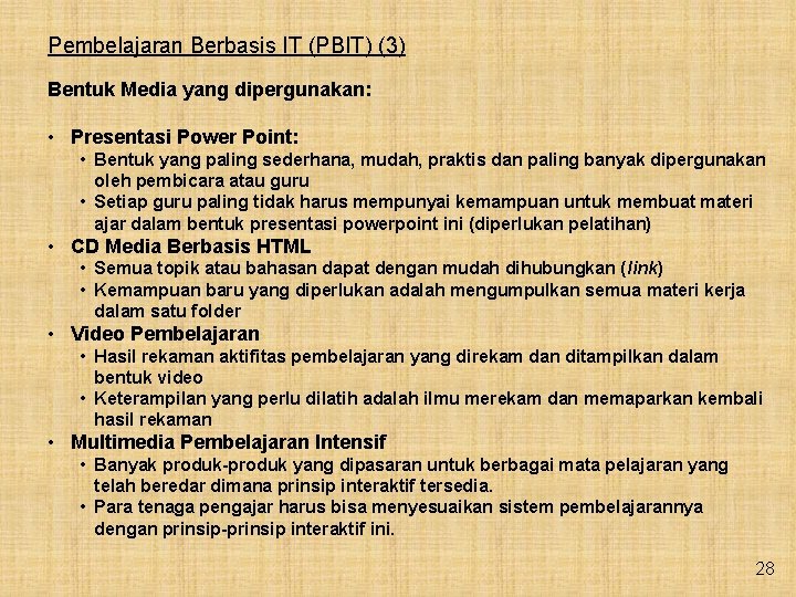 Pembelajaran Berbasis IT (PBIT) (3) Bentuk Media yang dipergunakan: • Presentasi Power Point: •