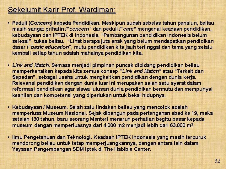 Sekelumit Karir Prof. Wardiman: • Peduli (Concern) kepada Pendidikan Meskipun sudah sebelas tahun pensiun,