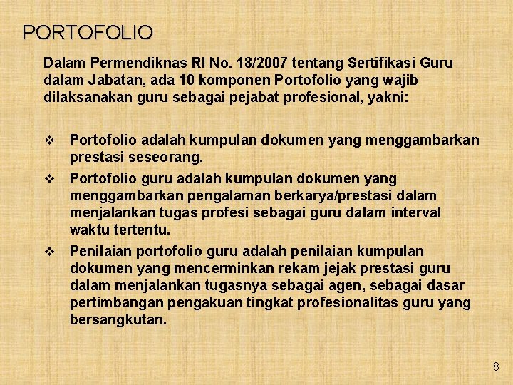 PORTOFOLIO Dalam Permendiknas RI No. 18/2007 tentang Sertifikasi Guru dalam Jabatan, ada 10 komponen