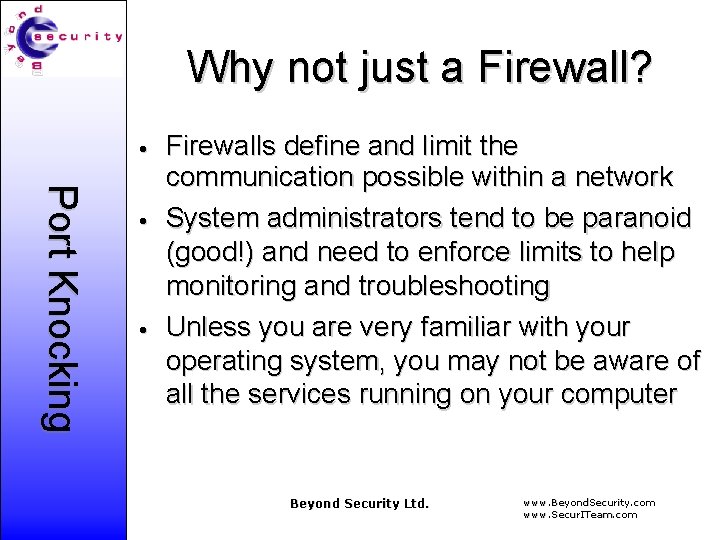 Why not just a Firewall? • Port Knocking • • Firewalls define and limit