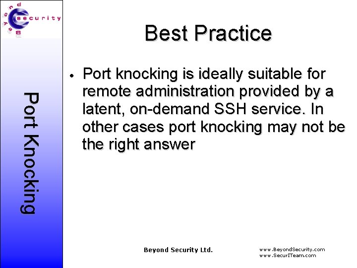 Best Practice • Port Knocking Port knocking is ideally suitable for remote administration provided