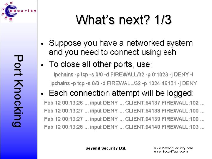 What’s next? 1/3 • Port Knocking • Suppose you have a networked system and