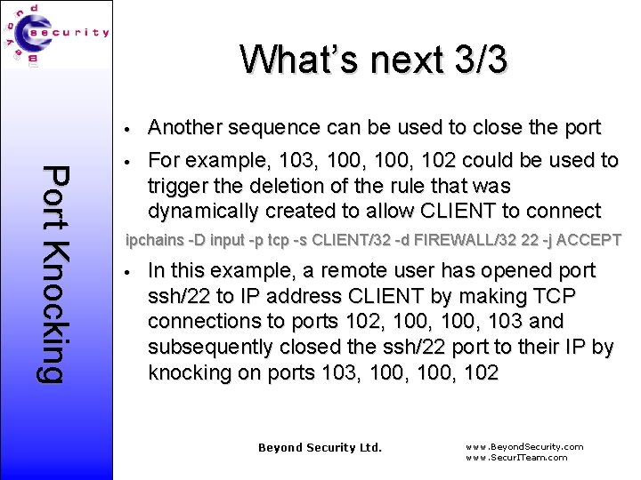 What’s next 3/3 • Port Knocking • Another sequence can be used to close