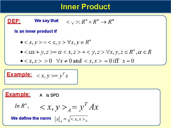 Inner Product DEF: We say that Is an inner product if Example: A is