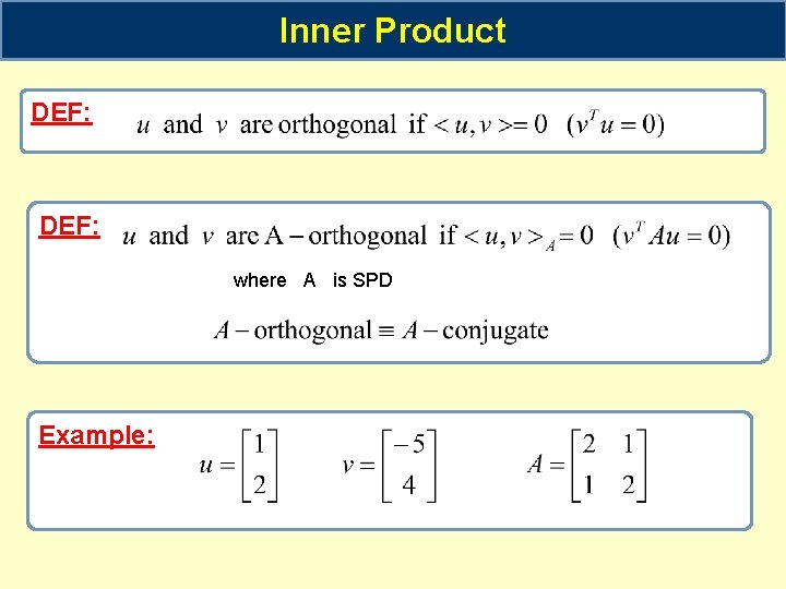 Inner Product DEF: where A is SPD Example: 