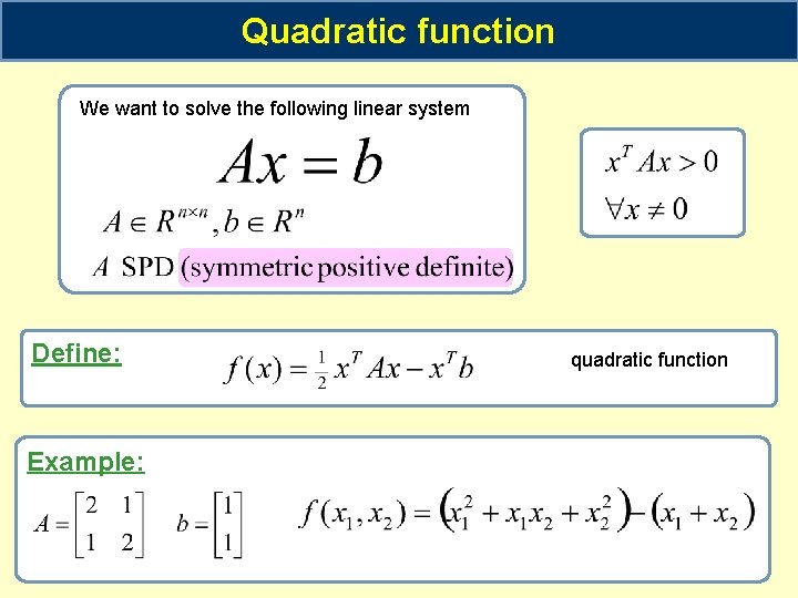 Quadratic function We want to solve the following linear system Define: Example: quadratic function