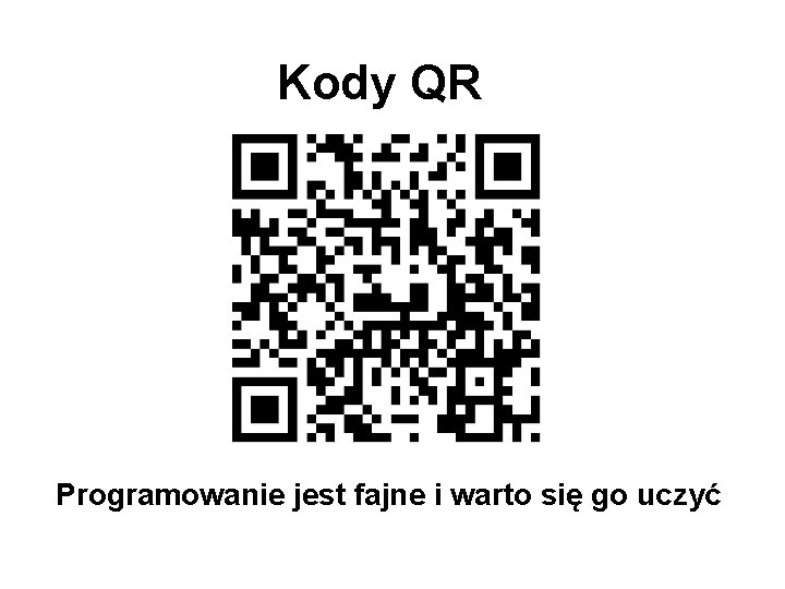 Kody QR Programowanie jest fajne i warto się go uczyć 