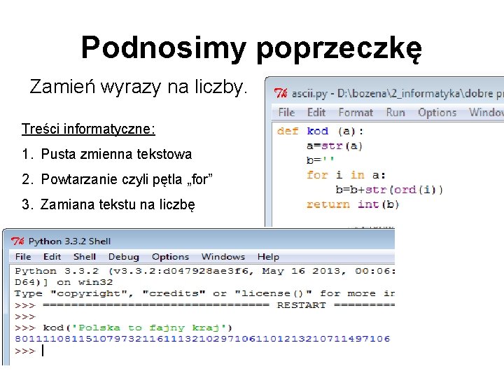 Podnosimy poprzeczkę Zamień wyrazy na liczby. Treści informatyczne: 1. Pusta zmienna tekstowa 2. Powtarzanie