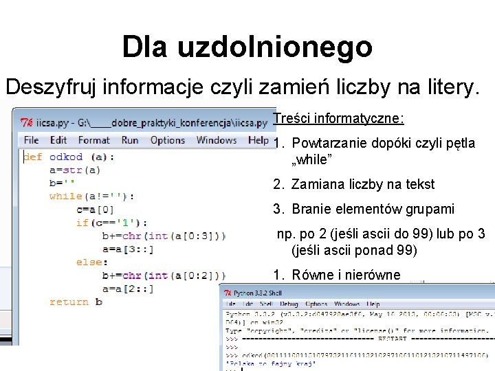 Dla uzdolnionego Deszyfruj informacje czyli zamień liczby na litery. Treści informatyczne: 1. Powtarzanie dopóki