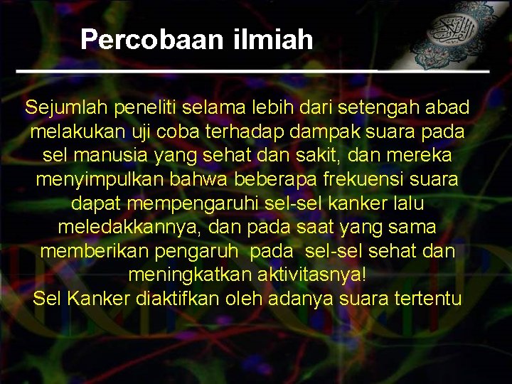 Percobaan ilmiah Sejumlah peneliti selama lebih dari setengah abad melakukan uji coba terhadap dampak