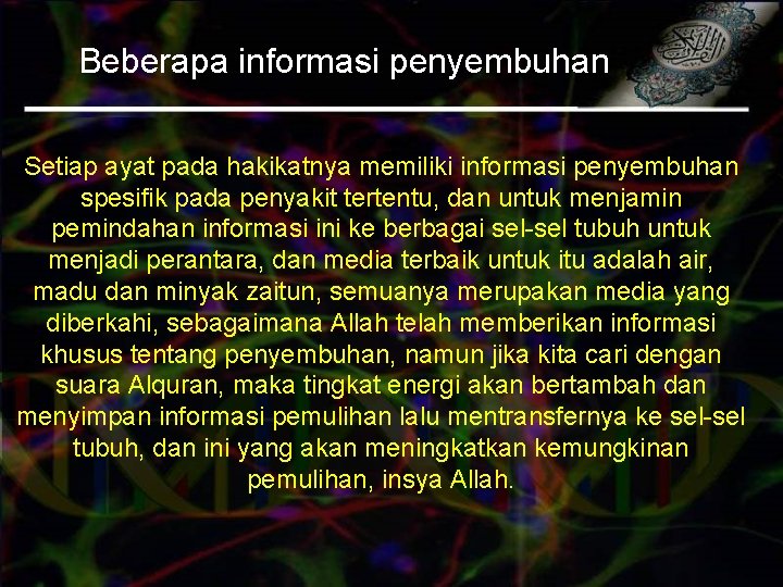 Beberapa informasi penyembuhan Setiap ayat pada hakikatnya memiliki informasi penyembuhan spesifik pada penyakit tertentu,