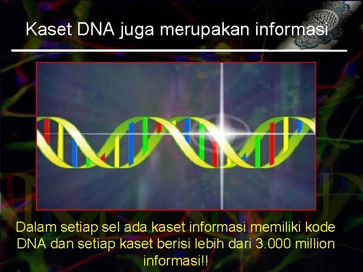 Kaset DNA juga merupakan informasi Dalam setiap sel ada kaset informasi memiliki kode DNA
