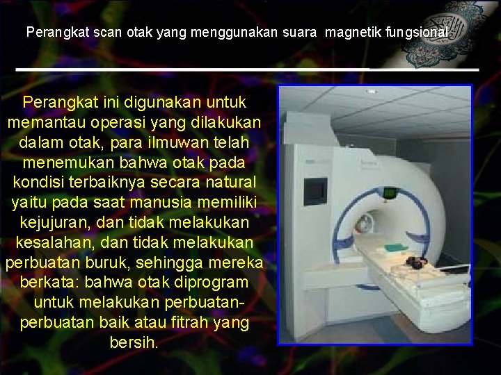 Perangkat scan otak yang menggunakan suara magnetik fungsional Perangkat ini digunakan untuk memantau operasi