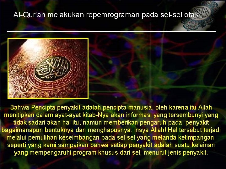 Al-Qur’an melakukan repemrograman pada sel-sel otak Bahwa Pencipta penyakit adalah pencipta manusia, oleh karena