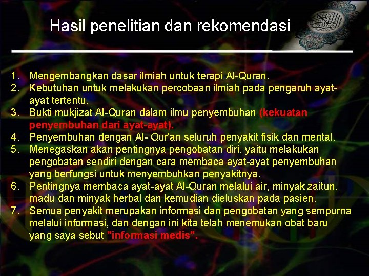 Hasil penelitian dan rekomendasi 1. Mengembangkan dasar ilmiah untuk terapi Al-Quran. 2. Kebutuhan untuk