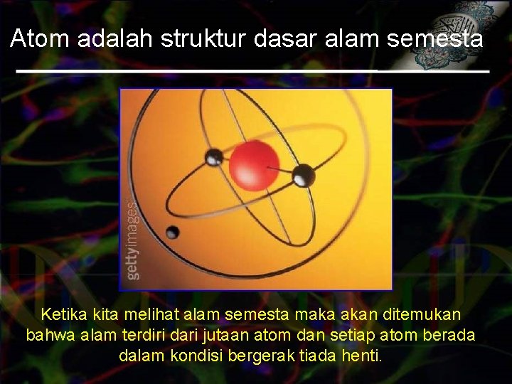 Atom adalah struktur dasar alam semesta Ketika kita melihat alam semesta maka akan ditemukan