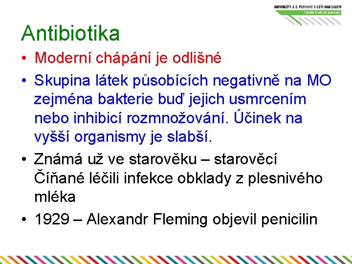 Antibiotika • Moderní chápání je odlišné • Skupina látek působících negativně na MO zejména