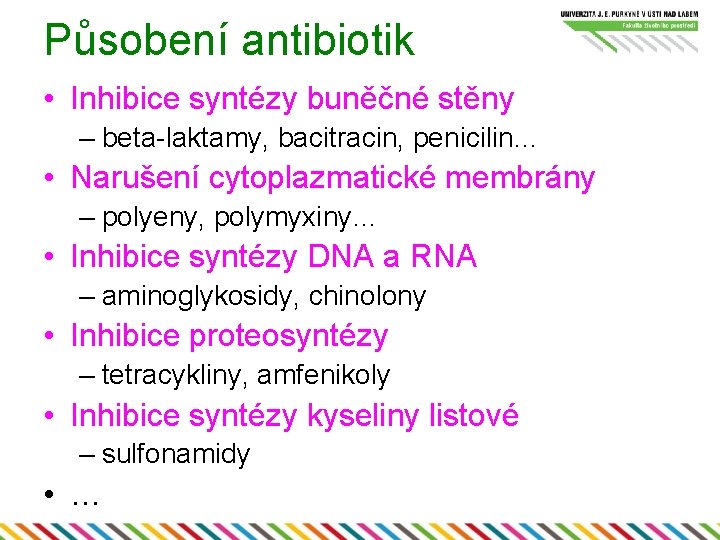 Působení antibiotik • Inhibice syntézy buněčné stěny – beta-laktamy, bacitracin, penicilin. . . •