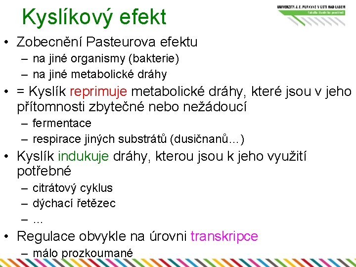 Kyslíkový efekt • Zobecnění Pasteurova efektu – na jiné organismy (bakterie) – na jiné