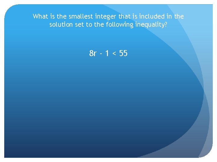 What is the smallest integer that is included in the solution set to the