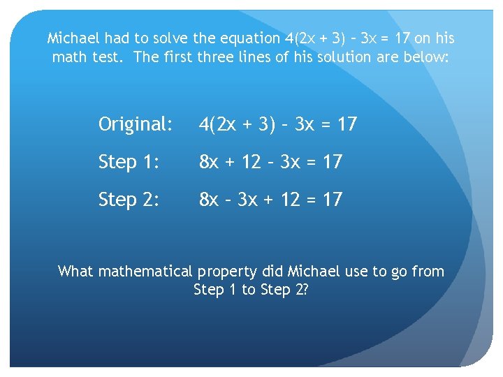 Michael had to solve the equation 4(2 x + 3) – 3 x =