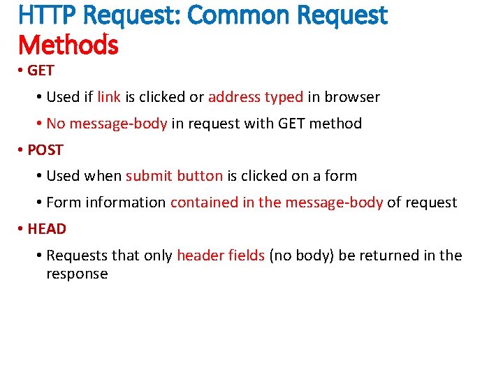 HTTP Request: Common Request Methods • GET • Used if link is clicked or