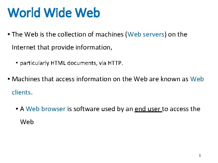 World Wide Web • The Web is the collection of machines (Web servers) on