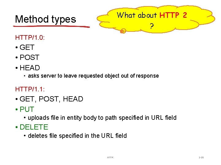 What about HTTP 2 ? Method types HTTP/1. 0: • GET • POST •