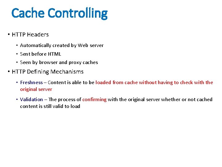 Cache Controlling • HTTP Headers • Automatically created by Web server • Sent before