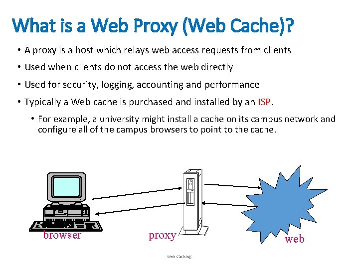 What is a Web Proxy (Web Cache)? • A proxy is a host which