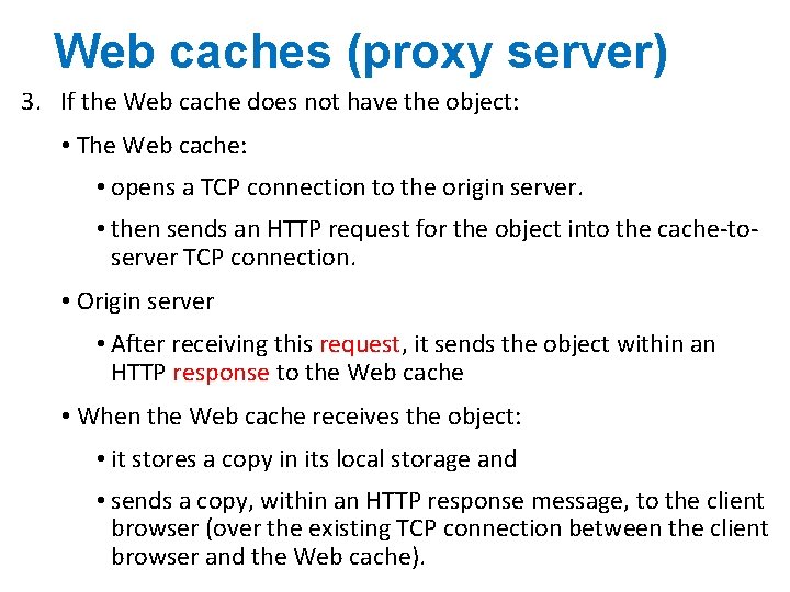 Web caches (proxy server) 3. If the Web cache does not have the object: