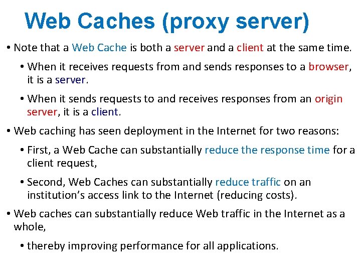 Web Caches (proxy server) • Note that a Web Cache is both a server