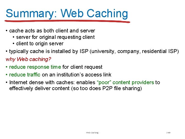 Summary: Web Caching • cache acts as both client and server • server for