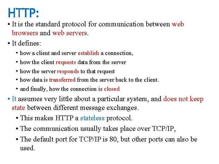 HTTP: • It is the standard protocol for communication between web browsers and web