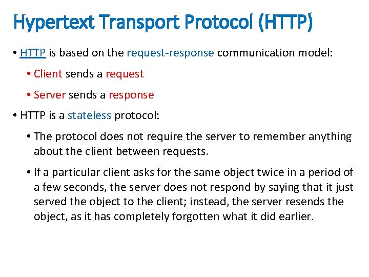 Hypertext Transport Protocol (HTTP) • HTTP is based on the request-response communication model: •