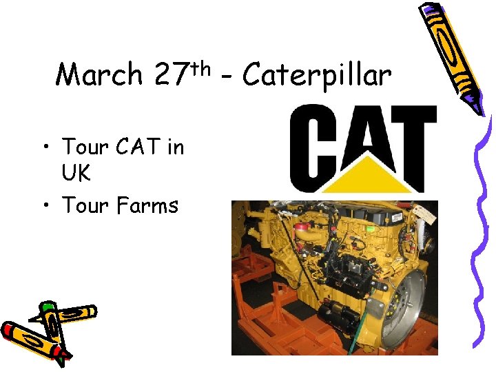March 27 th - Caterpillar • Tour CAT in UK • Tour Farms 
