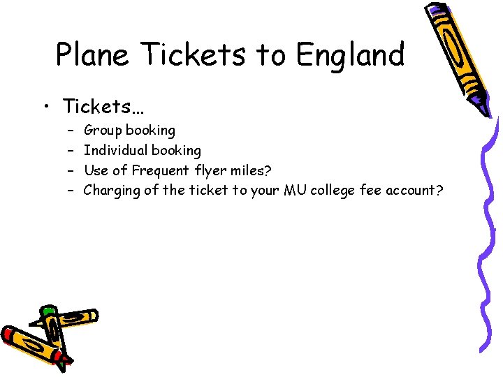 Plane Tickets to England • Tickets… – – Group booking Individual booking Use of