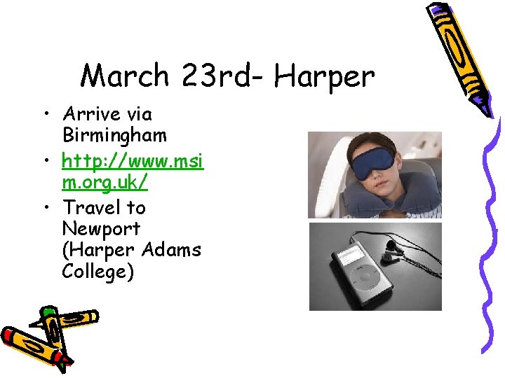 March 23 rd- Harper • Arrive via Birmingham • http: //www. msi m. org.