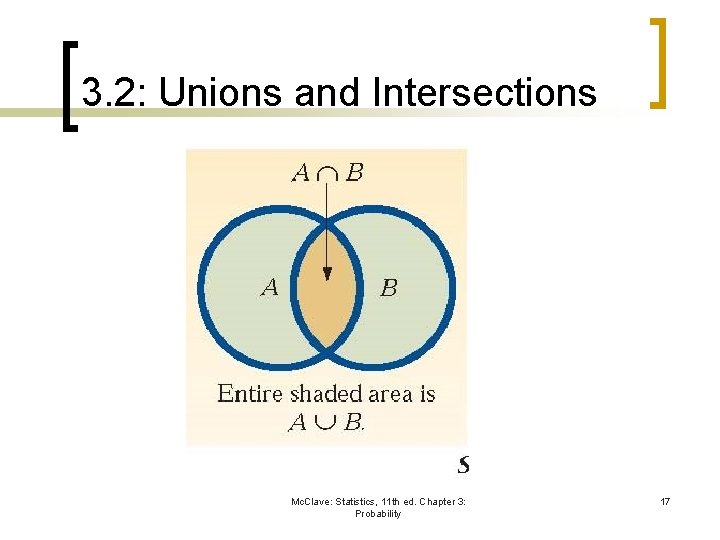 3. 2: Unions and Intersections Mc. Clave: Statistics, 11 th ed. Chapter 3: Probability