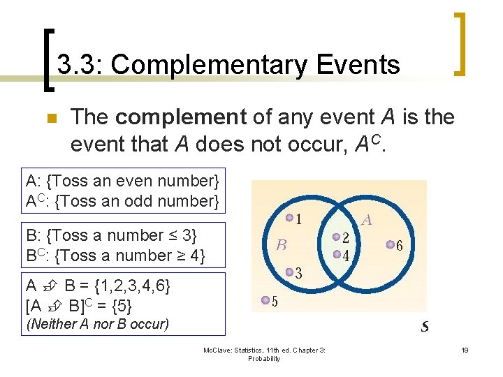 3. 3: Complementary Events n The complement of any event A is the event