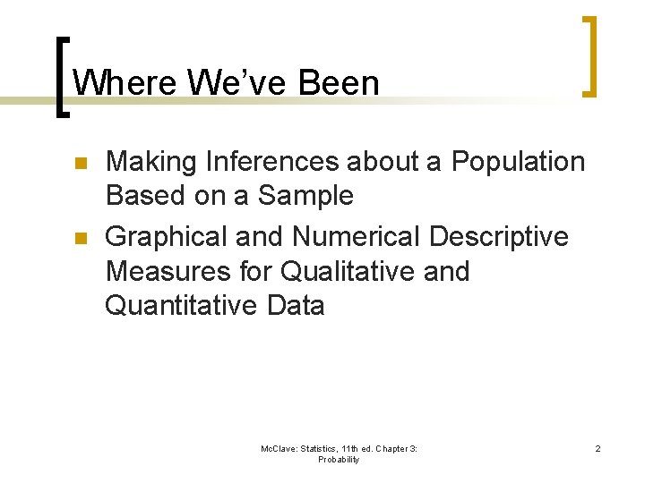 Where We’ve Been n n Making Inferences about a Population Based on a Sample