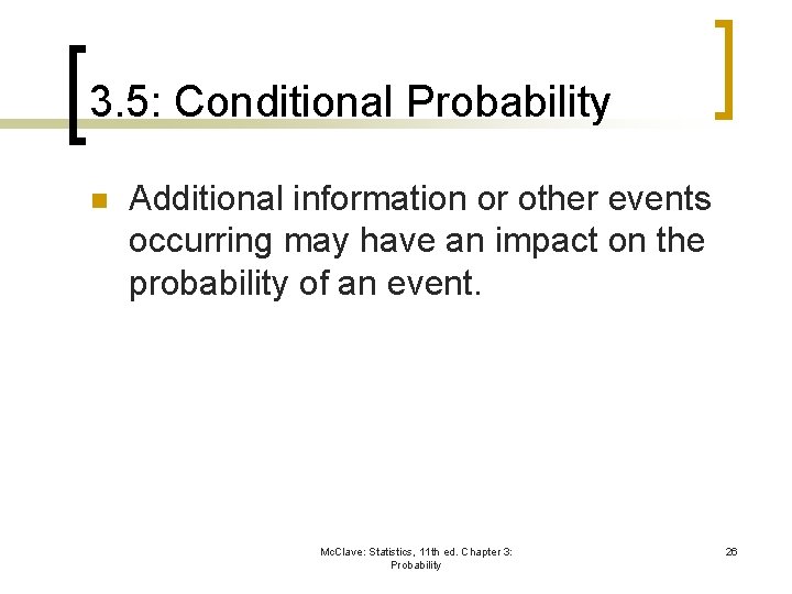 3. 5: Conditional Probability n Additional information or other events occurring may have an