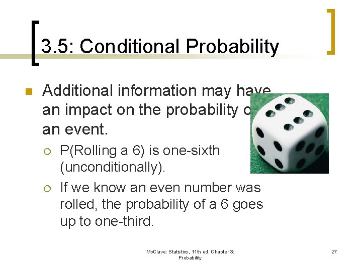 3. 5: Conditional Probability n Additional information may have an impact on the probability