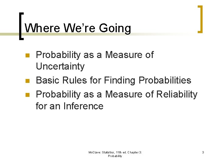 Where We’re Going n n n Probability as a Measure of Uncertainty Basic Rules